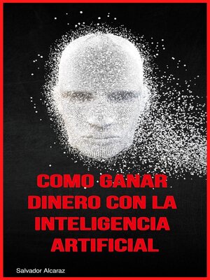 cover image of Como ganar dinero con la Inteligencia Artificial